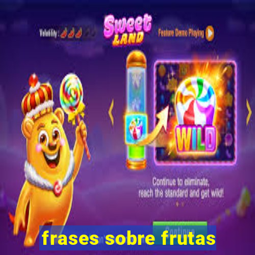 frases sobre frutas