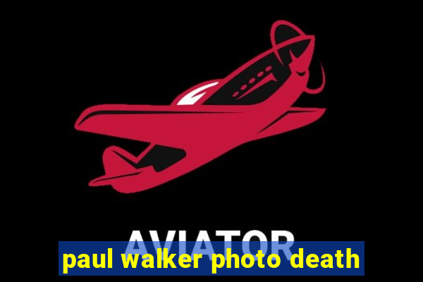 paul walker photo death