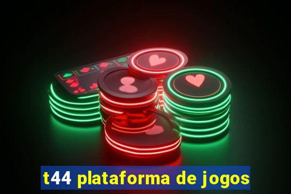 t44 plataforma de jogos