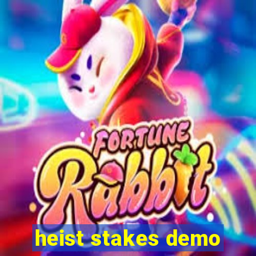 heist stakes demo