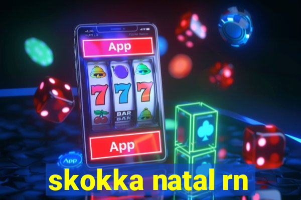 skokka natal rn