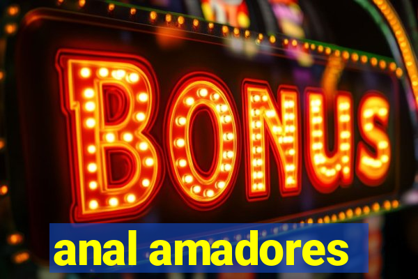 anal amadores