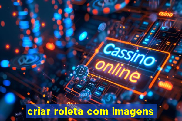 criar roleta com imagens