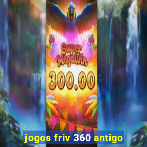 jogos friv 360 antigo