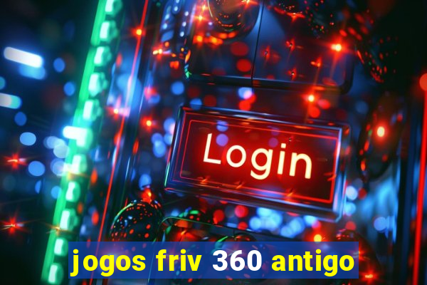 jogos friv 360 antigo