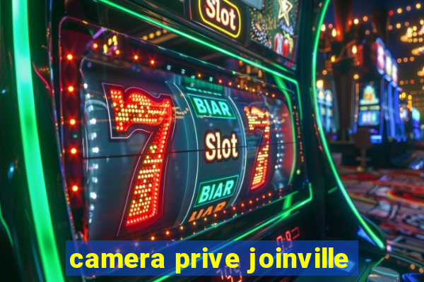 camera prive joinville