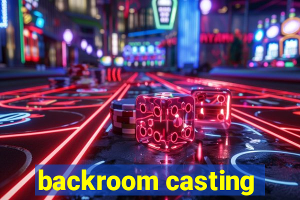 backroom casting