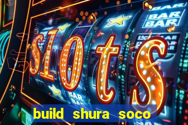 build shura soco furac o