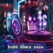 build shura soco furac o