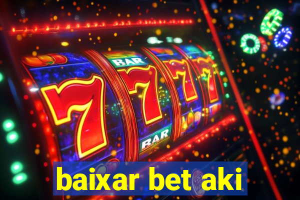 baixar bet aki