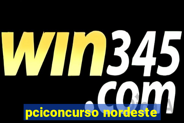 pciconcurso nordeste