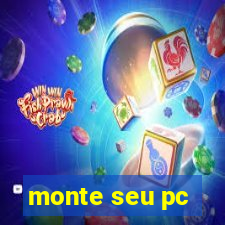 monte seu pc