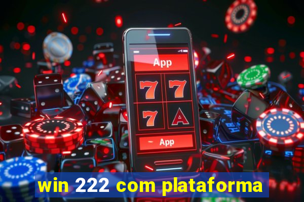 win 222 com plataforma