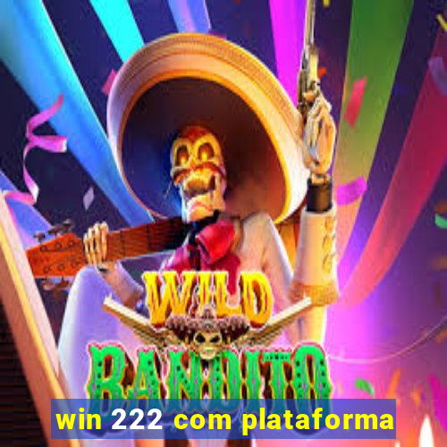 win 222 com plataforma