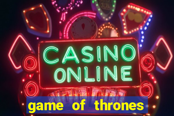 game of thrones dublado online