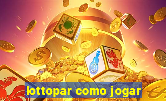 lottopar como jogar