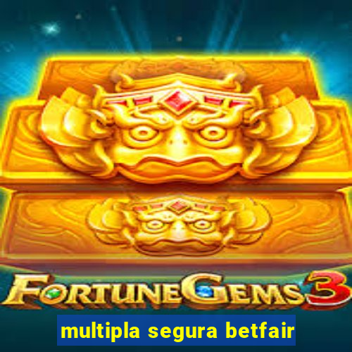 multipla segura betfair