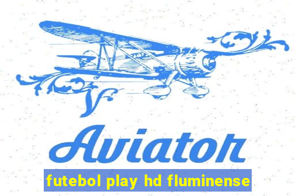 futebol play hd fluminense