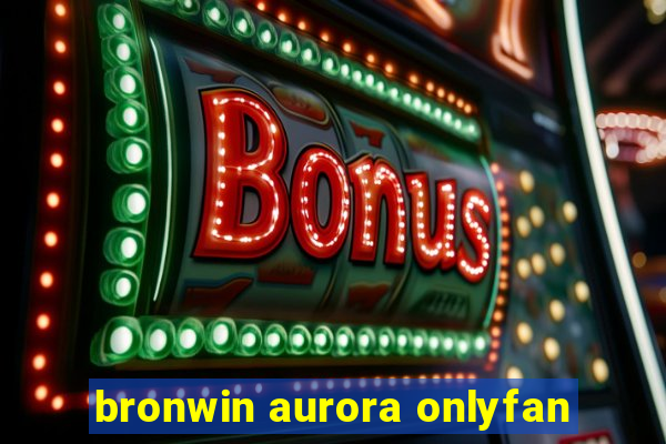 bronwin aurora onlyfan