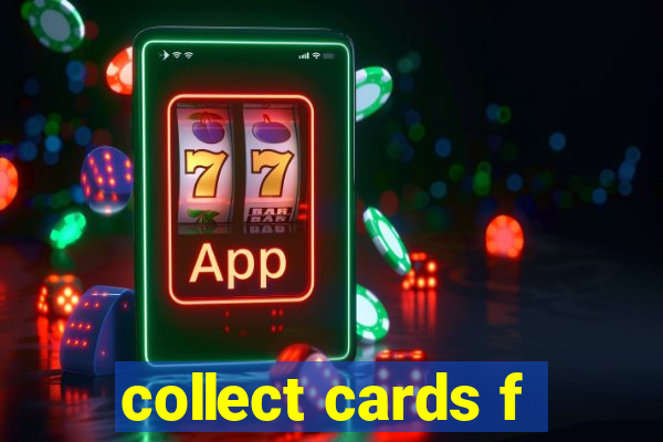 collect cards f