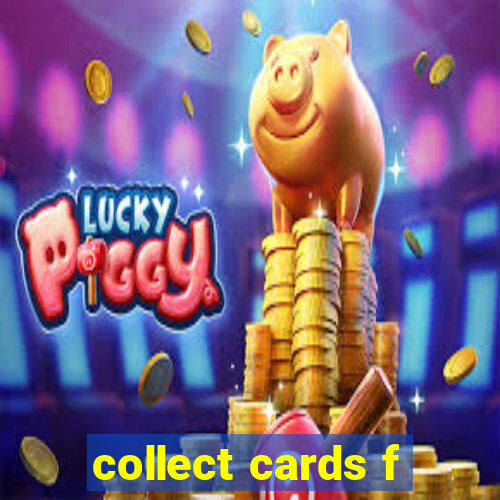 collect cards f