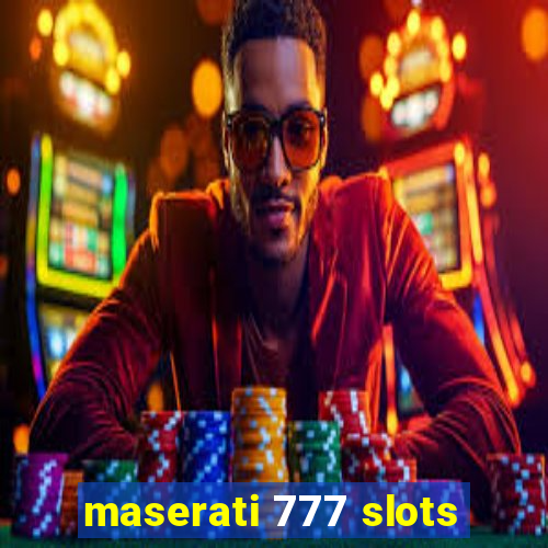 maserati 777 slots