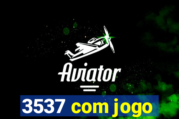 3537 com jogo