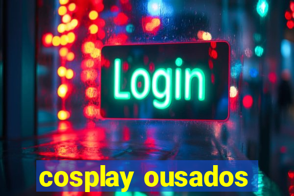 cosplay ousados