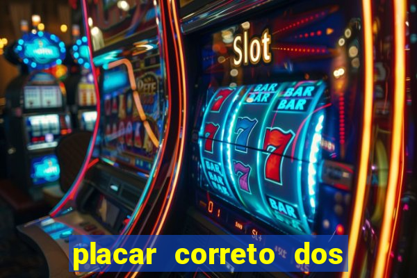 placar correto dos jogos de hoje