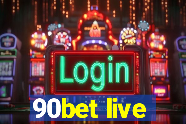 90bet live