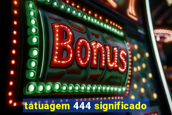 tatuagem 444 significado