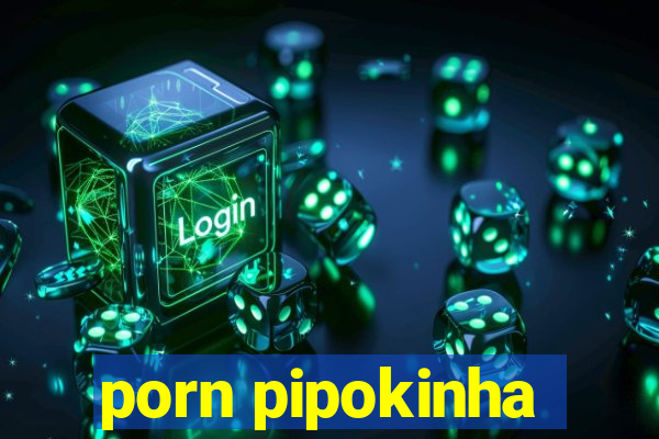 porn pipokinha