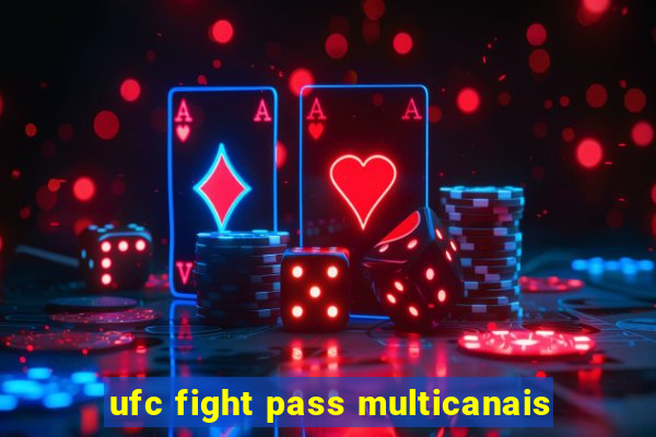 ufc fight pass multicanais