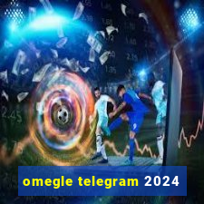 omegle telegram 2024