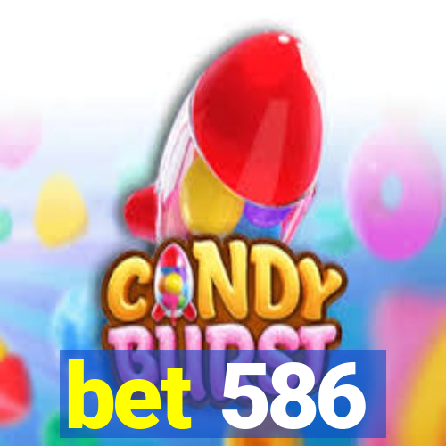 bet 586