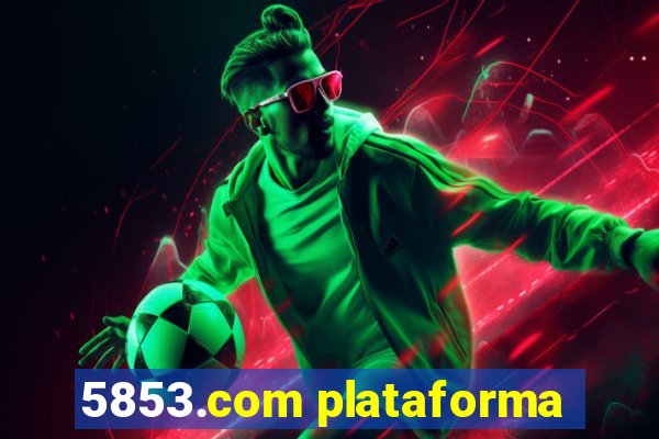 5853.com plataforma