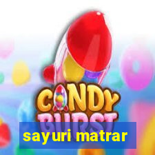 sayuri matrar