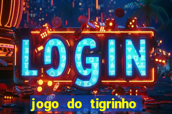 jogo do tigrinho gratis sem deposito