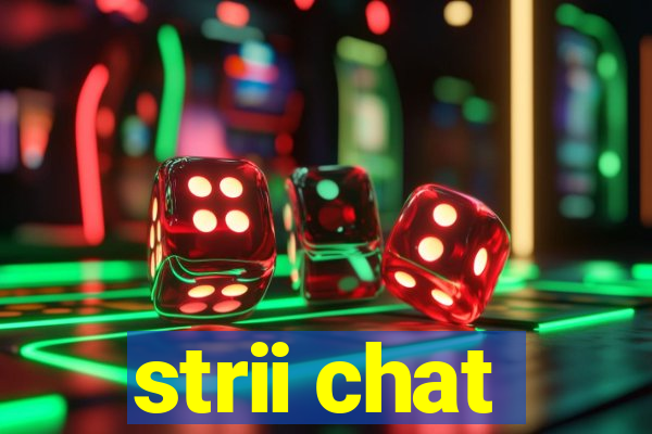 strii chat