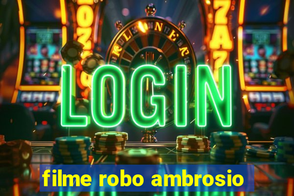 filme robo ambrosio