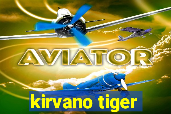 kirvano tiger