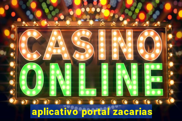 aplicativo portal zacarias