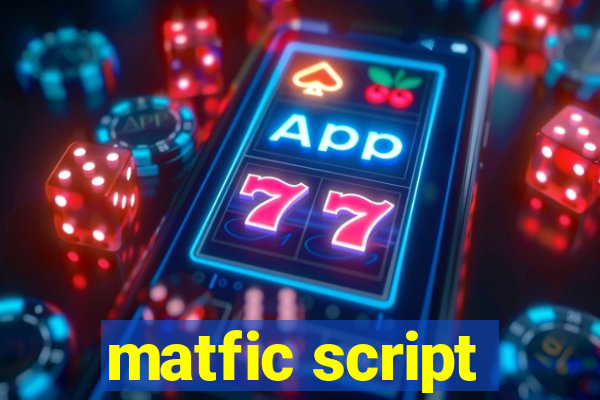 matfic script