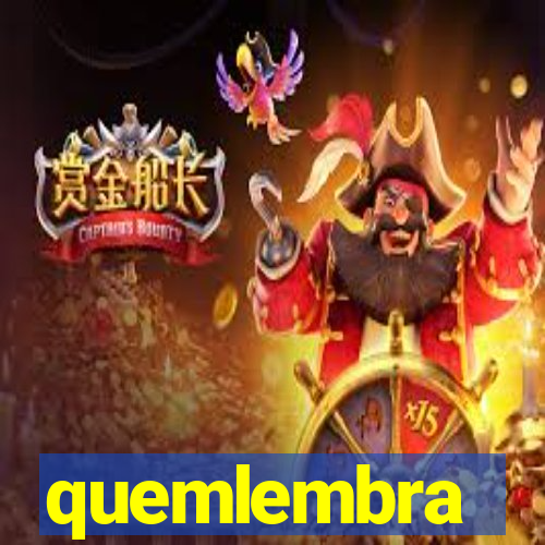 quemlembra