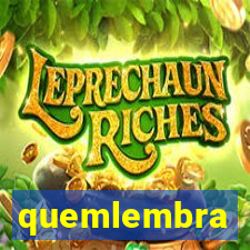 quemlembra