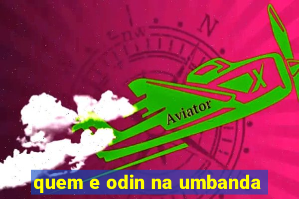 quem e odin na umbanda