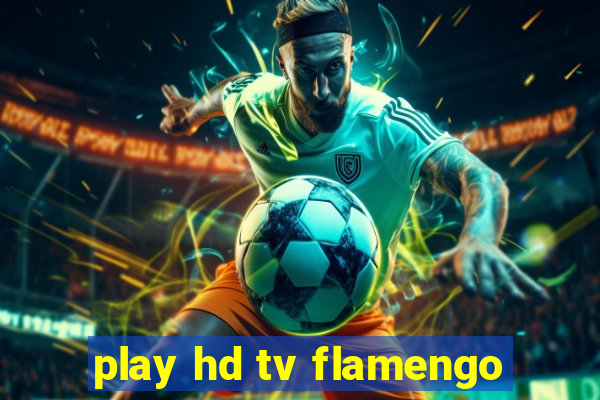 play hd tv flamengo