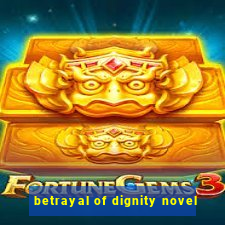 betrayal of dignity novel