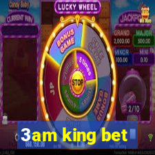 3am king bet