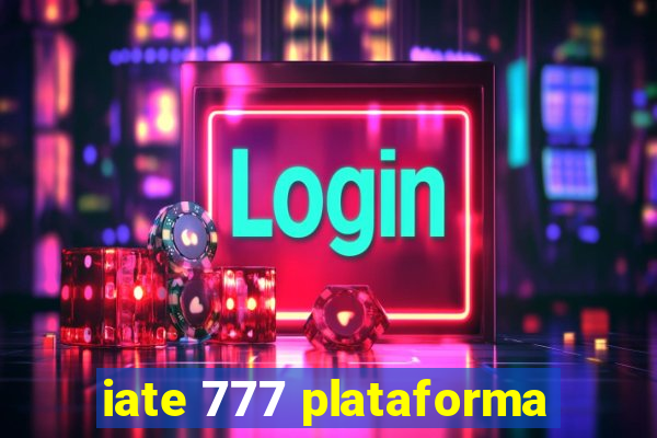 iate 777 plataforma